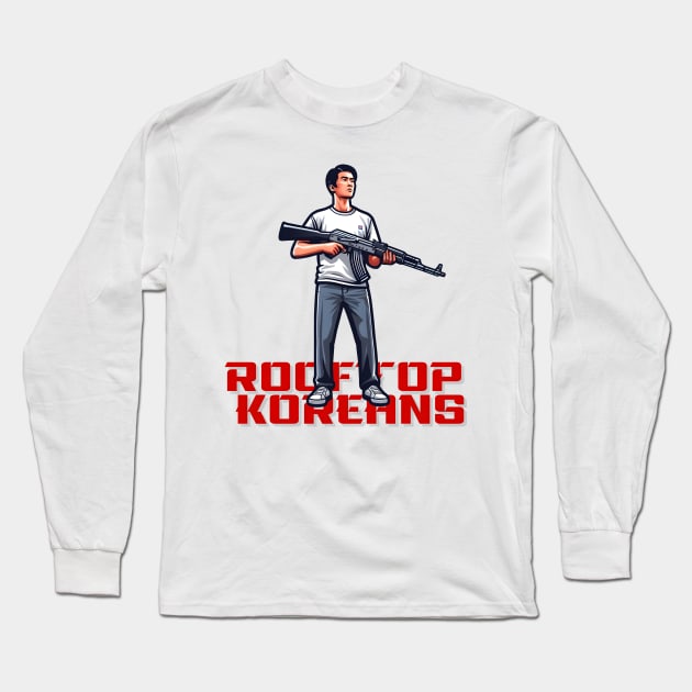 Rooftop Koreans Long Sleeve T-Shirt by Rawlifegraphic